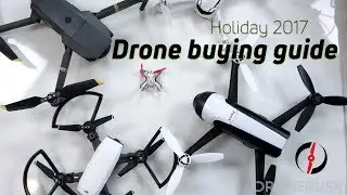 Holiday 2017 Drone buying guide