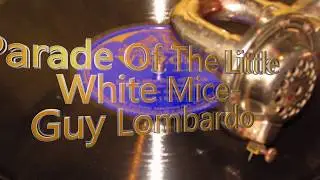 Parade of  the Little White Mice- Guy Lombardo