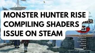 How To Fix Monster Hunter Rise Compiling Shaders Issue On Steam