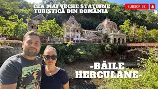 Băile Herculane: cum arată azi „cea mai frumoasă stațiune din Europa” secolului XIX