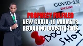 Uebert Angel | PROPHECY FULFILED - NEW COVID-19 VARIANTS REQUIRING BOOSTER JABS