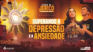 CERCO DE JERICÓ 5º Dia - SUPERANDO A DEPRESSÃO E ANSIEDADE | Terço do Amor Poderoso