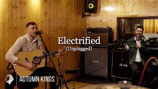 Autumn Kings - Electrified (Unplugged)
