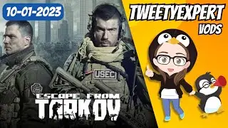 Escape From Tarkov Livestream VOD | 10-01-2023 | TweetyExpert