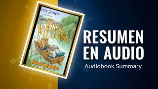 El Viento en los Sauces de Kenneth Grahame: Resumen y Análisis Completo