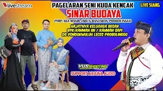 🔴LIVE SIANG KUDA KENCAK SINAR BUDAYA HAJATNYA BPK RAHMAN IIN | DS PONDOKWULUH LECES PROB