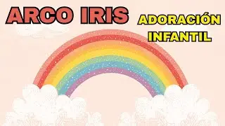 EL ARCO IRIS NO MÁS DILUVIO EN LA TIERRA | ADORACIÓN INFANTIL para el sábado 17 de Enero