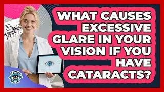 What Causes Excessive Glare In Your Vision If You Have Cataracts? - Eye Health Experts