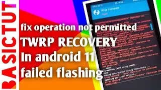 how to fix TWRP RECOVERY operation not permitted on android 11 | failed flashing