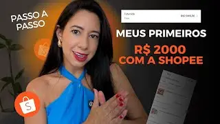 COMO FIZ MEUS PRIMEIROS R$ 2000 NA SHOPEE COMO AFILIADA, PASSO A PASSO!