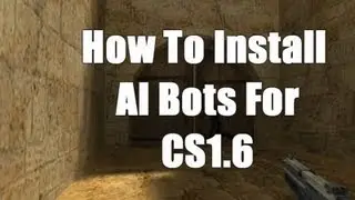 Counter Strike 1.6 AI Bot Install EASY W/ DOWNLOAD