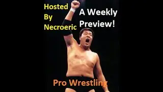 February 16th - 19th 2023 - Wrestling Preview - Demand Lucha, TJPW, H2O, Black Label Pro, GCW, WWE