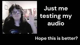 Me testing my audio