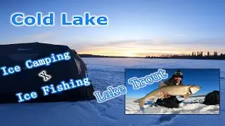 Ice Camping | Ice Fishing for Lake Trout | Cold Lake AB 2023