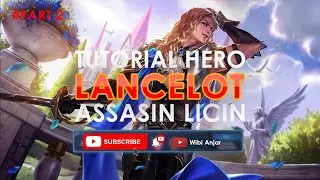 TUTORIAL LANCELOT UNTUK PEMULA (BESERTA BUILDNYA) #PART2