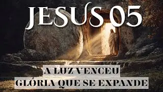 JESUS — O Triunfo: Ressurreição e Ascensão