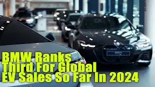 BMW Ranks Third For Global EV Sales So Far In 2024