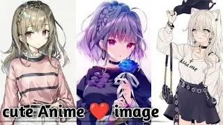 cute anime girl pics 😍😍🥰❤️❤️....