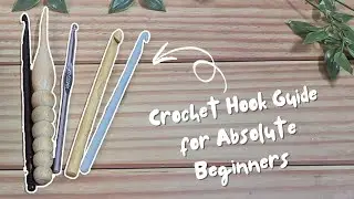 Beginner&rsquo;s Guide to Crochet Hooks | Choose the Right Hook | Beginner-Friendly | Tips for Beginners