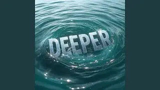 Deeper