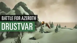 Drustvar Rundflug - WoW: Battle for Azeroth - die neue Allianz-Zone