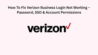 How To Fix Verizon Business Login Not Working &ndash; Password, SSO & Account Permissions