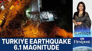 Deadly 6.1 Magnitude Earthquake Strikes Turkiye&rsquo;s Balikesir Province | Vantage with Palki Sharma