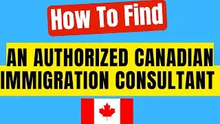 How To Find an Authorized Canadian Immigration Consultant