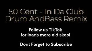 50 Cent In Da Club - Drum And Bass Remix
