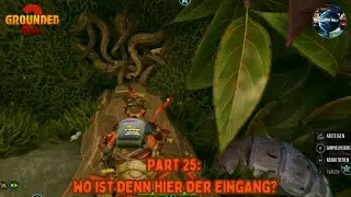 Grounded 2! Part 25! Wo ist denn hier der Eingang? 🐜🌳 / Gameplay Deutsch