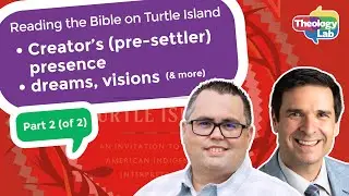 Dreams, Visions & Creator's Pre-settler Presence: Indigenous Christian Faith & the Bible, part 2