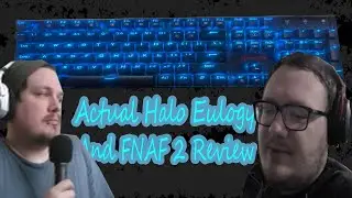 Halo Actual Eulogy and FNAF 2 No Spoilers