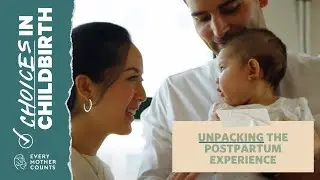 Unpacking the Postpartum Experience | Choices in Childbirth