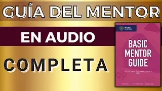 COMPLETA Gu&iacute;a del MENTOR | Audiolibro de la Gu&iacute;a Nivel 1 | Basic Mentoring Practitioner