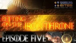 Game of Thrones Betting: Lannisters, Dragons & Coffee Cups | Betting on the Iron Throne Episode 5