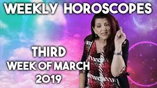 Third week of March 2019 - Weekly Horoscopes