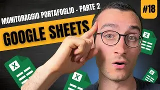 Monitoraggio portafoglio (Parte 2) | Google Sheets per la tua finanza personale (Ep. 18)