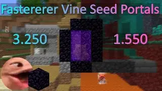 FASTERERER Vine Seed Portals (3.250 Overworld WR, 1.550 Nether*)