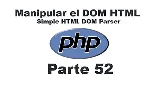Curso de PHP 52 - Manipular el DOM HTML con Simple HTML DOM Parser