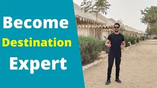 How to Become a Destination Expert!!!