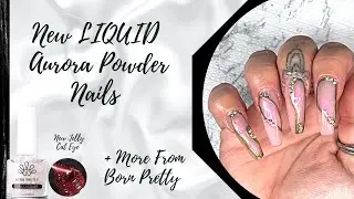 NEW LIQUID AURORA POWDER NAILS + NEW JELLY CAT EYE & MORE 💅 @bornprettyofficial