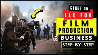 LLC for Film Production Business in 2025 | How to Start a Film/Video/Short Movie Production Company