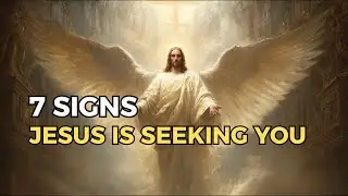 7 Signs Jesus Is Seeking You Before You Even Realize It | Biblical Wisdom