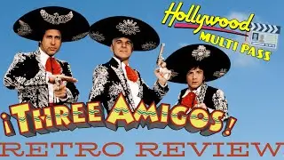 Three Amigos (Retro Review) - Hollywood Multipass