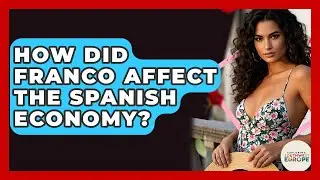 How Did Franco Affect The Spanish Economy? - Exploring Southwest Europe