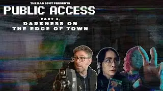 Darkness On The Edge Of Town | Public Access: Part 3 | RPG Actual play