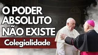 COLEGIALIDADE: O FIM do PODER ABSOLUTO do PAPA!