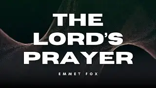 The Lord&rsquo;s Prayer by Emmet Fox | A Spiritual Key to Life