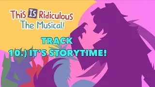It's Storytime! - This is Ridiculous: The Musical Series! OST