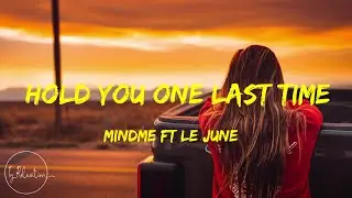 Hold You One Last Time - Mindme ft Le June Lyrics